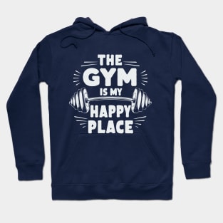 The Gym Is My Happy Place. Funny Hoodie